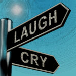 laugh and cry